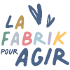 Logo of the association LA FABRIK POUR AGIR