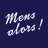 Logo of the association Mens Alors !