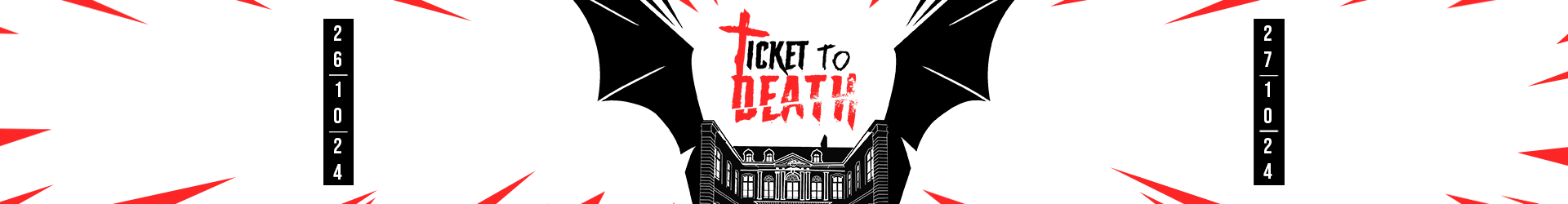 Ticket To Death - 4ème édition - 26 et 27 Octobre 2024 (1/1)